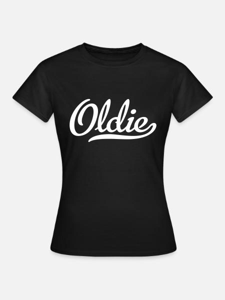 Oldie - Frauen T-Shirt - Schwarz