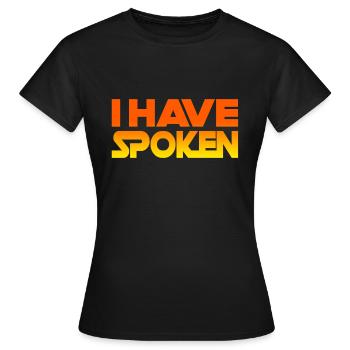 i have spoken - Frauen T-Shirt - Schwarz - Vorne - AI Model Female 172 dark (172cm)