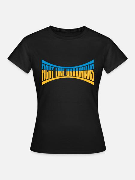fight like ukrainians Zitat - Frauen T-Shirt - Schwarz