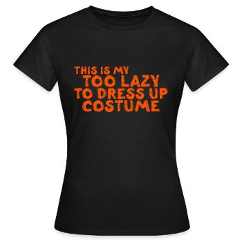 This Is My Too Lazy To Dress Up Costume 2 - Women's T-Shirt - black - Front - AI Model Female 172 dark (172cm)