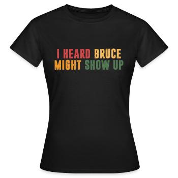 Ich habe gehört, dass Bruce retro auftauchen könnte - Frauen T-Shirt - Schwarz - Vorne - AI Model Female 172 dark (172cm)