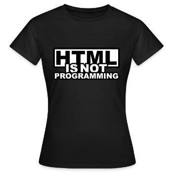 HTML est pas la programmation - T-shirt Femme - noir - Devant - AI Model Female 172 dark (172cm)