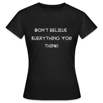 don’t believe everything you think - T-shirt Femme - noir - Devant - AI Model Female 172 dark (172cm)