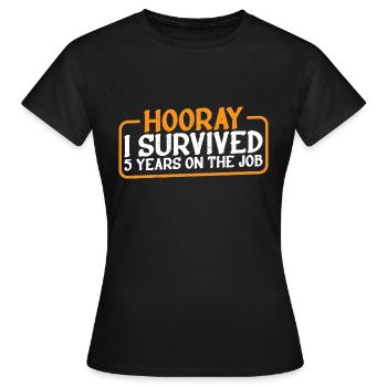 Hooray I Survived 5 Years On The Job 7 - Women's T-Shirt - black - Front - AI Model Female 172 dark (172cm)
