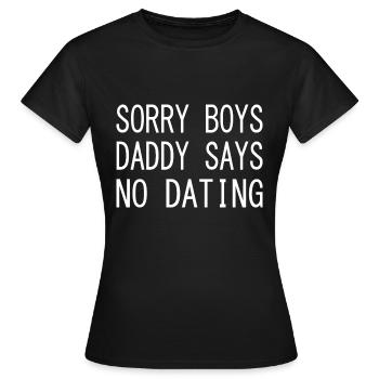 Sorry boys no dating - funny sayings - Women's T-Shirt - black - Front - AI Model Female 172 dark (172cm)