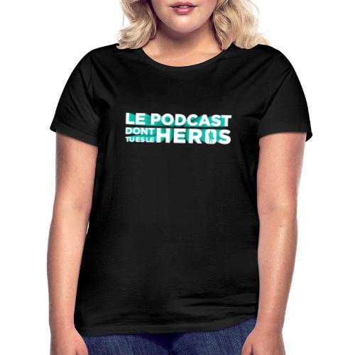 Le podcast dont tu es le héros - T-shirt Femme