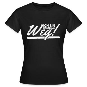 Ich Bin Dann Mal Weg Spaß Humor Lustiger Spruch - Frauen T-Shirt - Schwarz - Vorne - AI Model Female 172 dark (172cm)