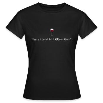Heute Abend 1-12 Gläser Wein? - Frauen T-Shirt - Schwarz - Vorne - AI Model Female 172 dark (172cm)