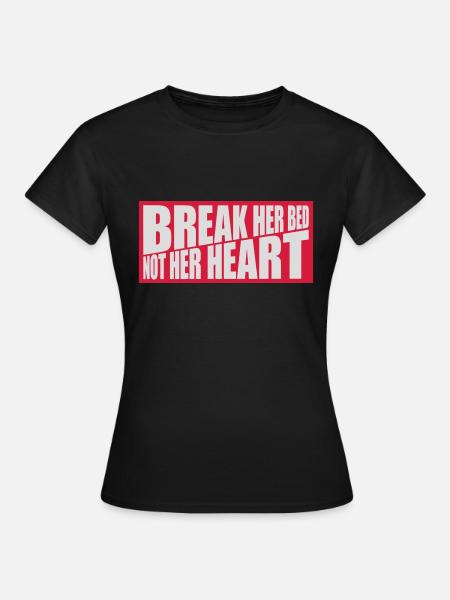 break her bed Zitat - Frauen T-Shirt - Schwarz