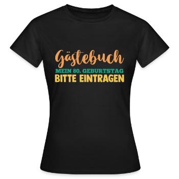 Achtzig 80 Jahre Gästebuch Achtzigster Geburtstag - Frauen T-Shirt - Schwarz - Vorne - AI Model Female 172 dark (172cm)
