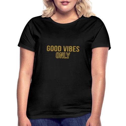 good Vibes - Women's T-Shirt