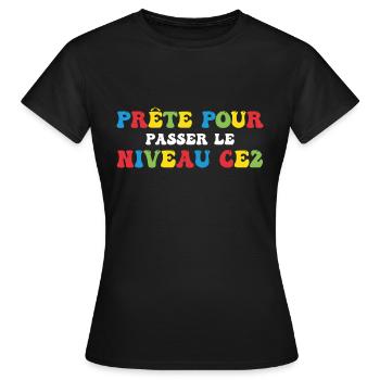 Prêt Pour Passer Niveau CE2 Rentrée Scolaire - T-shirt Femme - noir - Devant - AI Model Female 172 dark (172cm)