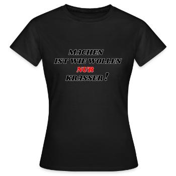 Machen ist wie wollen nur krasser! - Frauen T-Shirt - Schwarz - Vorne - AI Model Female 172 dark (172cm)