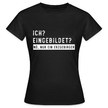 Eingebildet Erzgebirge - Frauen T-Shirt - Schwarz - Vorne - AI Model Female 172 dark (172cm)