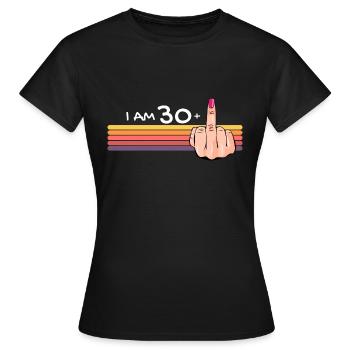 I Am 30 + 1 Middle Finger Shirt I Am 30 Plus, - Women's T-Shirt - black - Front - AI Model Female 172 dark (172cm)