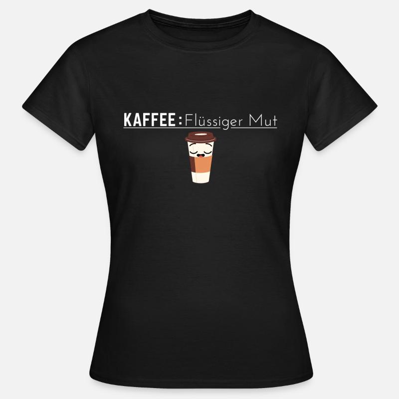 Coffee: Liquid Courage - Coffee Saying - Women's T-Shirt - black