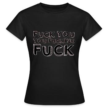 fuck you fucking fuck - Frauen T-Shirt - Schwarz - Vorne - AI Model Female 172 dark (172cm)