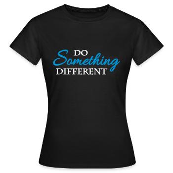 Faire quelque chose de différent - T-shirt Femme - noir - Devant - AI Model Female 172 dark (172cm)