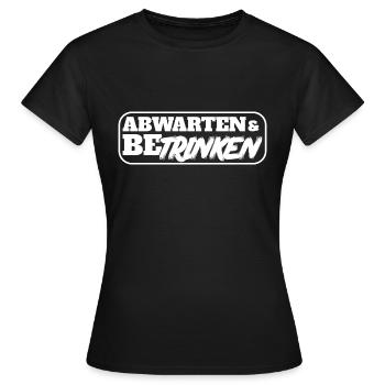 abwarten und betrinken trinkdesign - Frauen T-Shirt - Schwarz - Vorne - AI Model Female 172 dark (172cm)