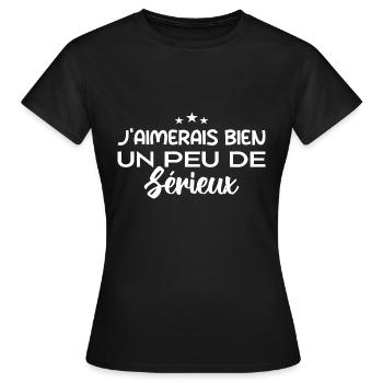 j'aimerais bien un peu de sérieux - T-shirt Femme - noir - Devant - AI Model Female 172 dark (172cm)