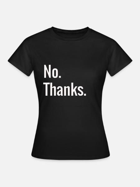 No. Thanks. / White - Frauen T-Shirt - Schwarz