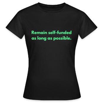 Remain Self-funded As Long As Possible - Women's T-Shirt - black - Front - AI Model Female 172 dark (172cm)