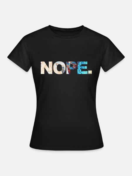 NOPE - sei kein ja-Sager! - Frauen T-Shirt - Schwarz