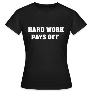 Hard Work pays off - Women's T-Shirt - black - Front - AI Model Female 172 dark (172cm)