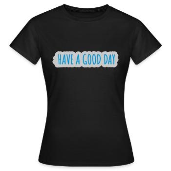 Bonne journée - T-shirt Femme - noir - Devant - AI Model Female 172 dark (172cm)