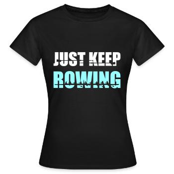 Rudern, Frauen Ruderteam - Just keep rowing - Frauen T-Shirt - Schwarz - Vorne - AI Model Female 172 dark (172cm)
