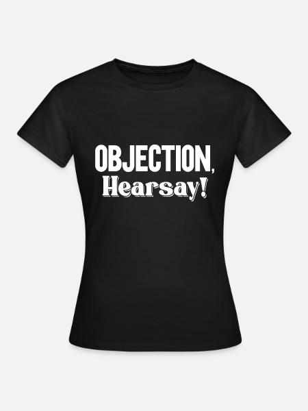 Objection Hearsay - Frauen T-Shirt - Schwarz