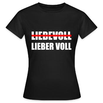 Liebevoll Lieber voll Saufen - Frauen T-Shirt - Schwarz - Vorne - AI Model Female 172 dark (172cm)