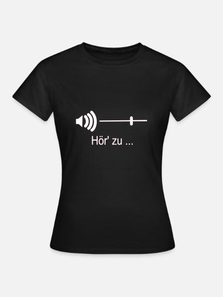 Hör' zu ... - Frauen T-Shirt - Schwarz