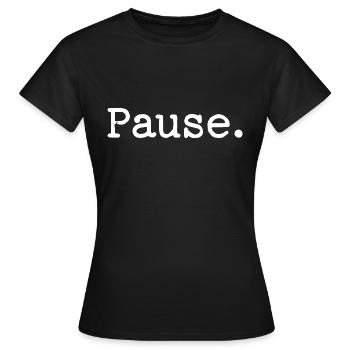 Pause. - Frauen T-Shirt - Schwarz - Vorne - AI Model Female 172 dark (172cm)