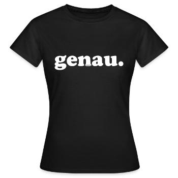 genau, by MundART - weisse Schrift - Frauen T-Shirt - Schwarz - Vorne - AI Model Female 172 dark (172cm)
