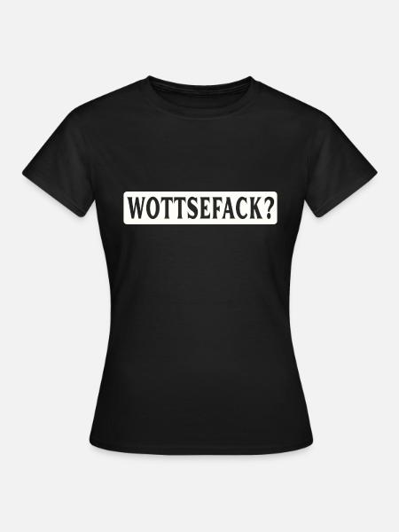 Wottsefack! WTF - Frauen T-Shirt - Schwarz