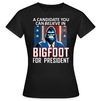 Un candidat en qui vous pouvez croire. Bigfoot pour Presid - T-shirt Femme - noir - Devant - AI Model Female 172 dark (172cm)