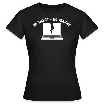No ticket, no service, no IT support - Women's T-Shirt - black - Front - AI Model Female 172 dark (172cm)
