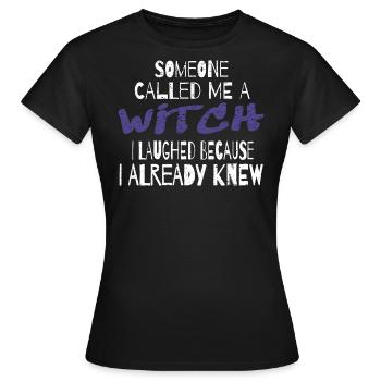 Halloween Witch Witches Someone Called Me A Witch - Women's T-Shirt - black - Front - AI Model Female 172 dark (172cm)