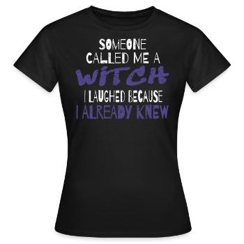 Halloween Witch Witches Someone Called Me A Witch - Women's T-Shirt - black - Front - AI Model Female 172 dark (172cm)
