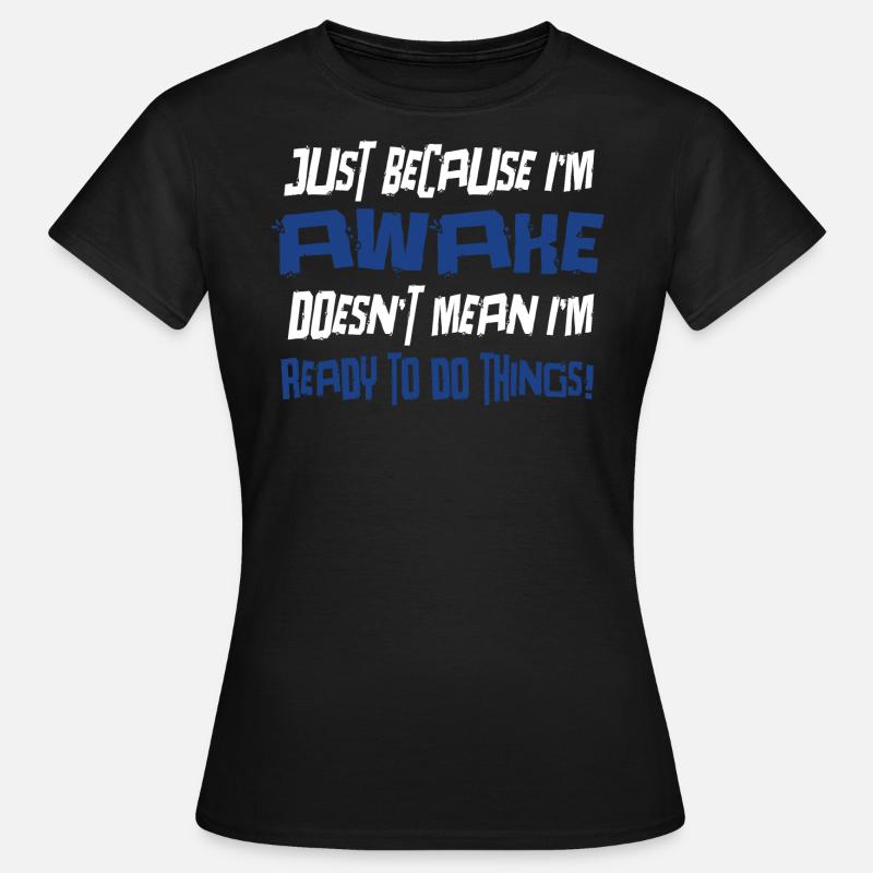 Morgen Grouch doven humor gaveide - Dame-T-shirt - sort