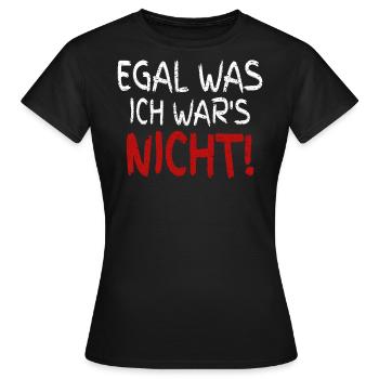 Egal Was Ich War's Nicht Spruch Humor Geschenkidee - Frauen T-Shirt - Schwarz - Vorne - AI Model Female 172 dark (172cm)