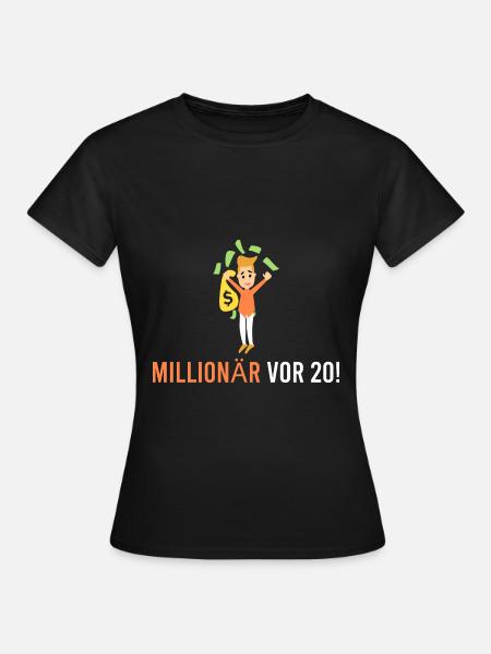 Millionär vor 20! - Frauen T-Shirt - Schwarz