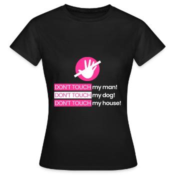 Rühr meinen Mann, meinen Hund, mein Zuhause nicht - Frauen T-Shirt - Schwarz - Vorne - AI Model Female 172 dark (172cm)