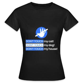 Rühr meine Katze, meinen Hund, mein Haus nicht an - Frauen T-Shirt - Schwarz - Vorne - AI Model Female 172 dark (172cm)