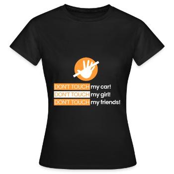 Rühr mein Auto nicht an, Mädchen, Freunde - Frauen T-Shirt - Schwarz - Vorne - AI Model Female 172 dark (172cm)