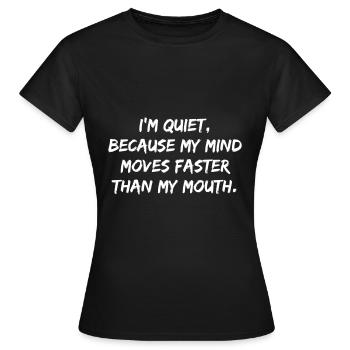 Quiet, because ... - Women's T-Shirt - black - Front - AI Model Female 172 dark (172cm)