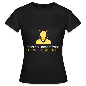 understand how it works - Women's T-Shirt - black - Front - AI Model Female 172 dark (172cm)