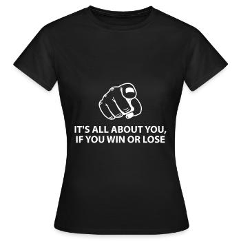 Tout tourne autour de vous, que vous gagniez ou perdiez - T-shirt Femme - noir - Devant - AI Model Female 172 dark (172cm)