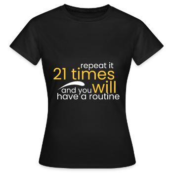 Wiederhole es 21 Mal und du wirst - Frauen T-Shirt - Schwarz - Vorne - AI Model Female 172 dark (172cm)